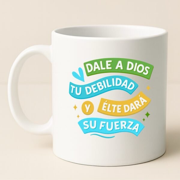 Taza 11oz Dale a Dios tu debilidad